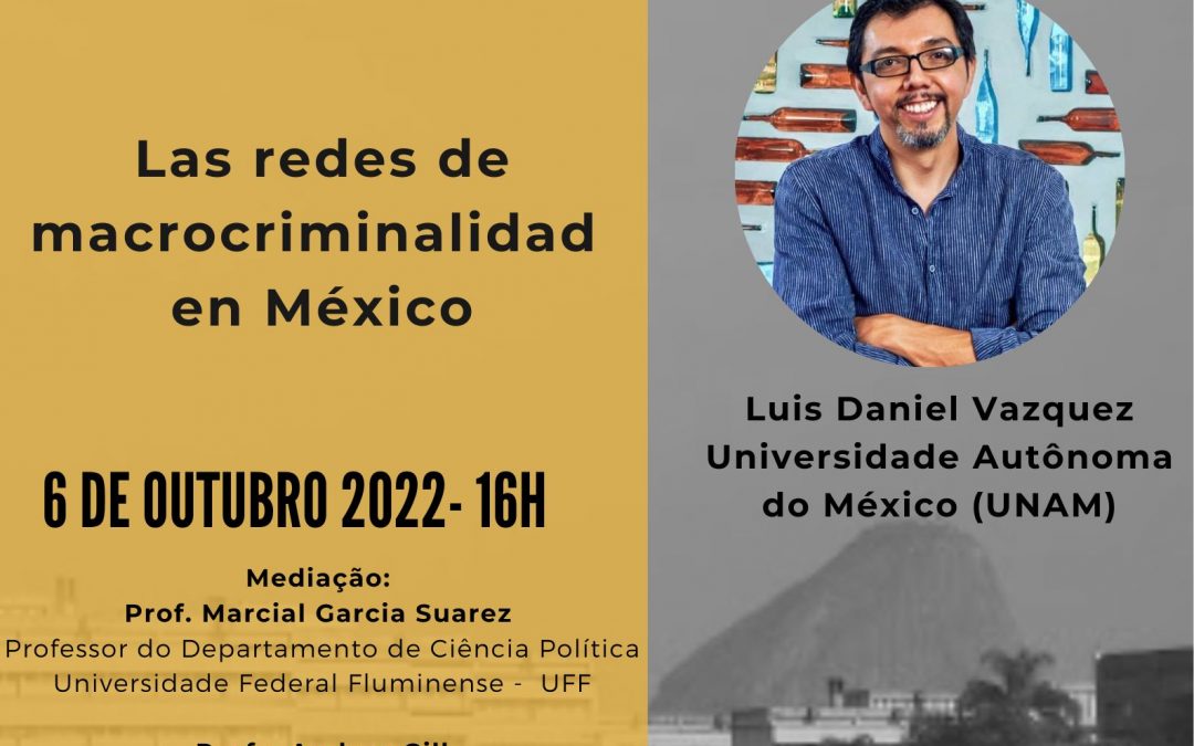 Ciclo de Debates sobre Violência Contemporânea – Las redes de macrocriminalidad en México